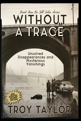 Sans trace : Disparitions non résolues et disparitions mystérieuses - Without A Trace: Unsolved Disappearances and Mysterious Vanishings