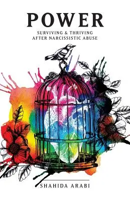 Power : Surviving and Thriving After Narcissistic Abuse : Une collection d'essais sur le narcissisme malin et la guérison de l'émotivité - Power: Surviving and Thriving After Narcissistic Abuse: A Collection of Essays on Malignant Narcissism and Recovery from Emot