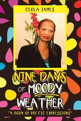 Neuf jours de temps maussade : Un livre d'expressions poétiques - Nine Days of Moody Weather: A Book of Poetic Expressions