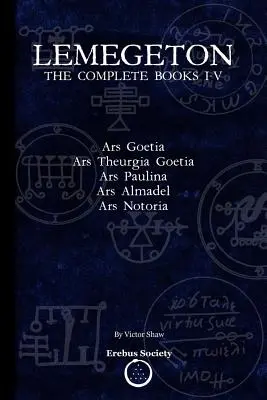 Lemegeton : Les livres complets I-V : Ars Goetia, Ars Theurgia Goetia, Ars Paulina, Ars Almadel, Ars Notoria - Lemegeton: The Complete Books I-V: Ars Goetia, Ars Theurgia Goetia, Ars Paulina, Ars Almadel, Ars Notoria