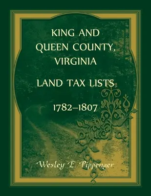 Comté de King and Queen, Virginie, listes d'impôts fonciers, 1782-1807 - King and Queen County, Virginia Land Tax Lists, 1782-1807