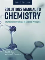 Manuel de solutions pour la chimie : Un aperçu fondamental des principes essentiels - Solutions Manual to Chemistry: A Fundamental Overview of Essential Principles