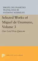 Œuvres choisies de Miguel de Unamuno, tome 3 : Notre Seigneur Don Quichotte - Selected Works of Miguel de Unamuno, Volume 3: Our Lord Don Quixote