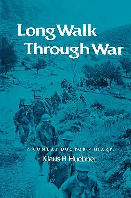 Long Walk Through War : A Combat Doctor's Diary (Le journal d'un médecin de combat) - Long Walk Through War: A Combat Doctor's Diary