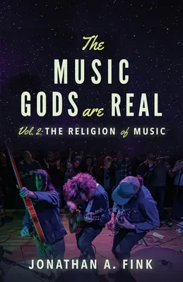 Les Dieux de la Musique : Volume 2 - La Religion de la Musique - The Music Gods are Real: Volume 2 - The Religion of Music