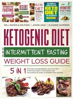 Guide de perte de poids du régime cétogène et du jeûne intermittent : 5 in 1 Keto Diet For Beginners, Fast Keto Diet, IF With Keto Diet, IF for Women and the Com - Ketogenic Diet and Intermittent Fasting Weight Loss Guide: 5 in 1 Keto Diet For Beginners, Fast Keto Diet, IF With Keto Diet, IF for Women and the Com