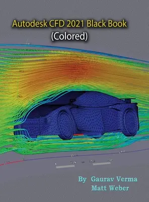 Livre noir Autodesk CFD 2021 (coloré) - Autodesk CFD 2021 Black Book (Colored)