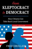 De la kleptocratie à la démocratie : comment les citoyens peuvent reprendre en main le gouvernement local - From Kleptocracy to Democracy: How Citizens Can Take Back Local Government