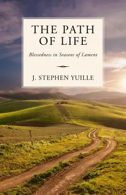 Le chemin de la vie : La bénédiction dans les périodes de lamentation - The Path of Life: Blessedness in Seasons of Lament