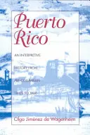 Porto Rico : Une histoire interprétative de l'époque précolombienne à 1900 - Puerto Rico: An Interpretive History from Pre-Columbian Times to 1900