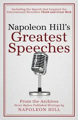 Les plus grands discours de Napoléon Hill : Publication officielle de la Fondation Napoléon Hill - Napoleon Hill's Greatest Speeches: An Official Publication of the Napoleon Hill Foundation