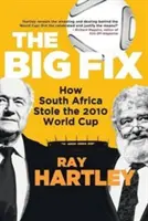 The Big Fix - Comment l'Afrique du Sud a volé la Coupe du monde 2010 - The Big Fix - How South African Stole the 2010 World Cup