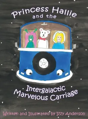 Princesse Hallie et le merveilleux carrosse intergalactique - Princess Hallie and the Intergalactic Marvelous Carriage