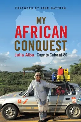 Ma conquête africaine : Du Cap au Caire à 80 ans - My African Conquest: Cape to Cairo at 80