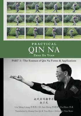 Qin Na Pratique Partie 3 : L'Essence du Qin Na - Formes et Applications - Practical Qin Na Part 3: The Essence of Qin Na - Forms & Applications