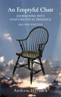 Une chaise vide : Voyage dans la présence mystique de Dieu - An Emptyful Chair: Journeying into God's Mystical Presence