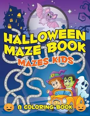 Livre de labyrinthes d'Halloween : Les labyrinthes pour les enfants - Halloween Maze Book: Mazes Kids
