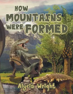 Comment les montagnes ont été formées - How Mountains Were Formed