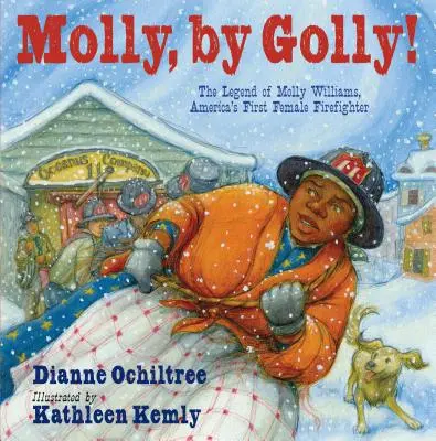 Molly, by Golly ! La légende de Molly Williams, première femme pompier d'Amérique - Molly, by Golly!: The Legend of Molly Williams, America's First Female Firefighter