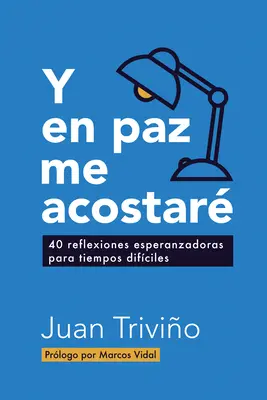 Y En Paz Me Acostar : 40 Reflexiones Esperanzadoras Para Tiempos Difciles - Y En Paz Me Acostar: 40 Reflexiones Esperanzadoras Para Tiempos Difciles