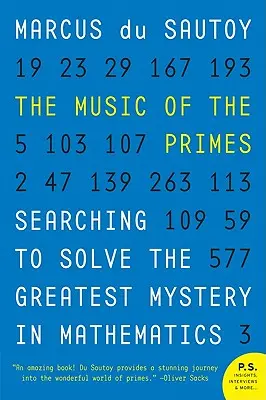 La musique des nombres premiers : A la recherche du plus grand mystère des mathématiques - The Music of the Primes: Searching to Solve the Greatest Mystery in Mathematics