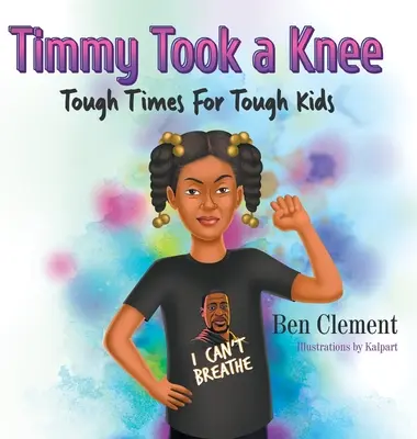 Timmy Took a Knee : Des temps difficiles pour des enfants difficiles - Timmy Took a Knee: Tough Times for Tough Kids