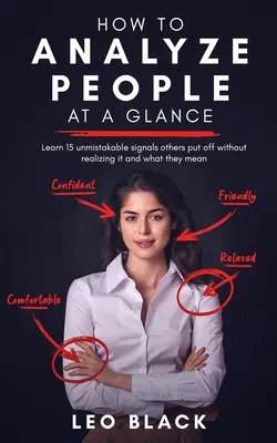 Comment analyser les gens en un coup d'œil - Apprenez 15 signaux indubitables que les autres repoussent sans s'en rendre compte et ce qu'ils signifient. - How to Analyze People at a Glance - Learn 15 Unmistakable Signals Others Put Off Without Realizing It and What They Mean