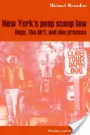 La loi new-yorkaise sur les crottes : Les chiens, la saleté et le respect de la légalité - New York's Poop Scoop Law: Dogs, the Dirt, and Due Process