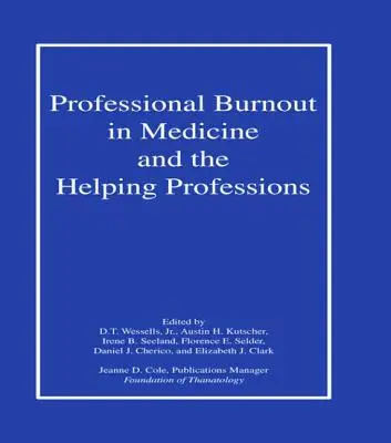 L'épuisement professionnel en médecine et dans les professions d'assistance - Professional Burnout in Medicine and the Helping Professions