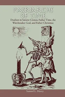 Les patriarches du temps : Le dualisme dans Saturne-Cronus, le Père Temps, le Dieu Horloger et le Père Noël - Patriarchs of Time: Dualism in Saturn-Cronus, Father Time, the Watchmaker God, and Father Christmas