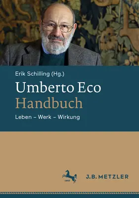 Umberto Eco-Handbuch : Leben - Werk - Wirkung - Umberto Eco-Handbuch: Leben - Werk - Wirkung