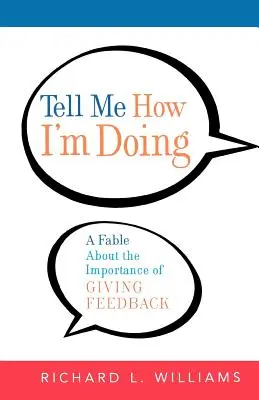 Dites-moi comment je m'en sors : Une fable sur l'importance du retour d'information - Tell Me How I'm Doing: A Fable about the Importance of Giving Feedback