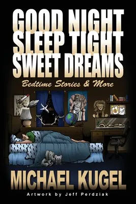 Bonne nuit, dormez bien, faites de beaux rêves : Histoires à dormir debout et plus encore - Good Night, Sleep Tight, Sweet Dreams: Bedtime Stories and More