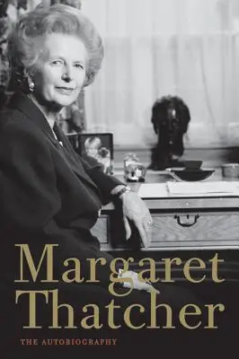 Margaret Thatcher : L'autobiographie - Margaret Thatcher: The Autobiography