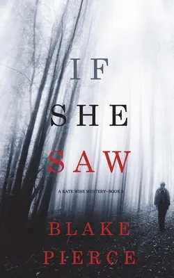 If She Saw (Le mystère de Kate Wise - Livre 2) - If She Saw (A Kate Wise Mystery-Book 2)