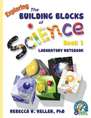 Explorer les fondements de la science Livre 1 Cahier de laboratoire - Exploring the Building Blocks of Science Book 1 Laboratory Notebook