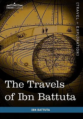 Les voyages d'Ibn Battuta : Au Proche-Orient, en Asie et en Afrique - The Travels of Ibn Battuta: In the Near East, Asia and Africa