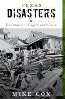 Texas Disasters : Histoires vraies de tragédies et de survie, deuxième édition - Texas Disasters: True Stories of Tragedy and Survival, Second Edition