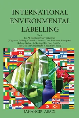 International Environmental Labelling Vol.4 Health and Beauty : Pour toutes les industries de la santé et de la beauté (parfums, maquillage, cosmétiques, soins personnels, crèmes solaires, etc. - International Environmental Labelling Vol.4 Health and Beauty: For All Health & Beauty Industries (Fragrances, Makeup, Cosmetics, Personal Care, Sunsc