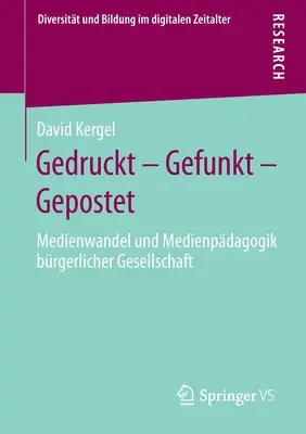 Gedruckt - Gefunkt - Gepostet : Medienwandel Und Medienpdagogik Brgerlicher Gesellschaft (en anglais) - Gedruckt - Gefunkt - Gepostet: Medienwandel Und Medienpdagogik Brgerlicher Gesellschaft