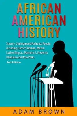 Histoire des Afro-Américains : Esclavage, chemin de fer clandestin, personnages dont Harriet Tubman, Martin Luther King Jr, Malcolm X, Frederick Douglass - African American History: Slavery, Underground Railroad, People including Harriet Tubman, Martin Luther King Jr., Malcolm X, Frederick Douglass