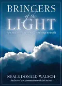 Porteurs de lumière : Comment vous pouvez changer votre vie et changer le monde - Bringers of the Light: How You Can Change Your Life and Change the World