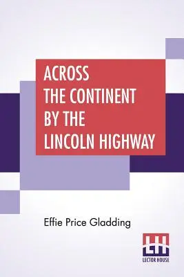 A travers le continent par la route de Lincoln - Across The Continent By The Lincoln Highway