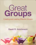 Les grands groupes : Créer et diriger des groupes efficaces - Great Groups: Creating and Leading Effective Groups