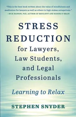 Stress Reduction for Lawyers, Law Students, and Legal Professionals (Réduction du stress pour les avocats, les étudiants en droit et les professionnels du droit) : Apprendre à se détendre - Stress Reduction for Lawyers, Law Students, and Legal Professionals: Learning to Relax