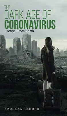 L'âge des ténèbres du coronavirus : La fuite de la Terre - The Dark Age of Coronavirus: Escape From Earth