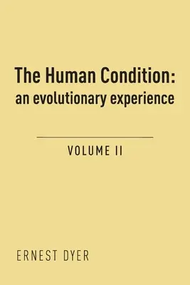 La condition humaine (Volume 2) : une expérience évolutive - The Human Condition (Volume 2): an evolutionary experience
