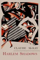 Harlem Shadows : Les poèmes de Claude Mckay - Harlem Shadows: The Poems of Claude Mckay