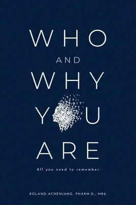 Qui et pourquoi vous êtes : Tout ce qu'il faut savoir - Who and Why You Are: All You Need to Remember