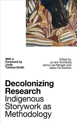 Décoloniser la recherche : Le travail narratif indigène comme méthodologie - Decolonizing Research: Indigenous Storywork as Methodology